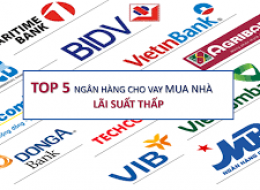 Top 5 ngân hàng thương mại cho vay ưu đãi mua nhà trả góp